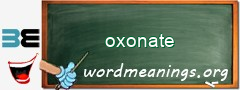 WordMeaning blackboard for oxonate